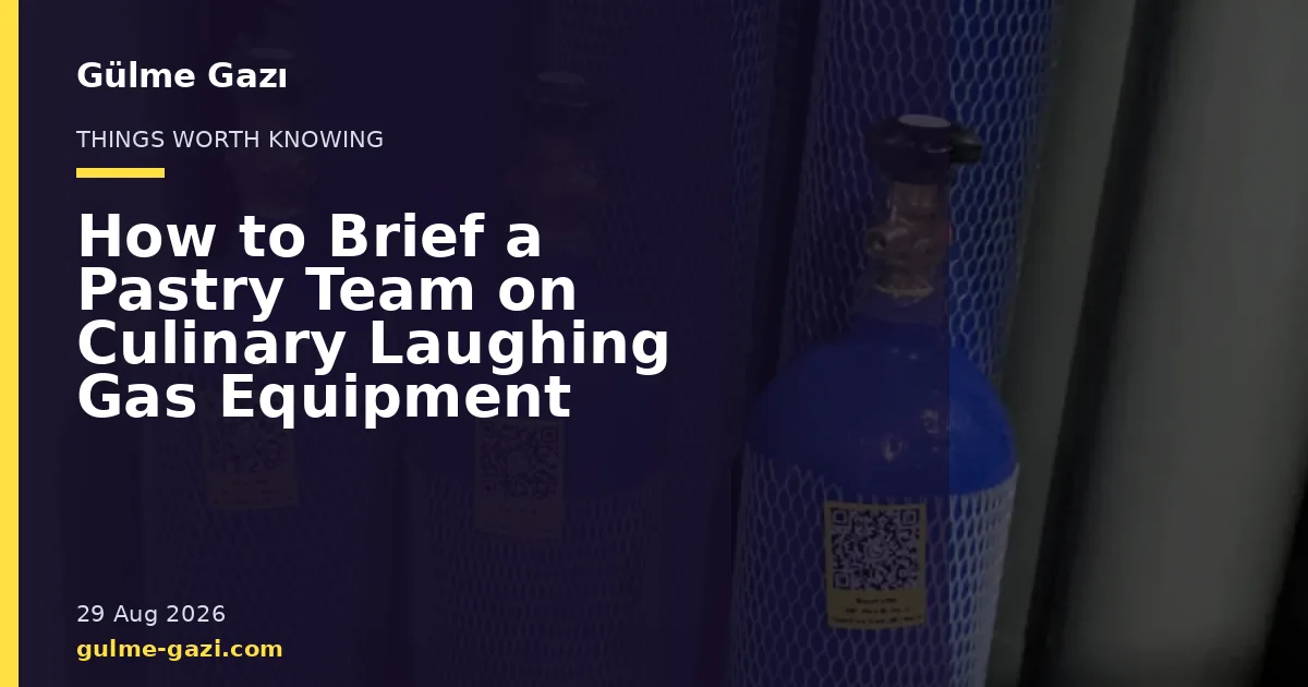 How to Brief a Pastry Team on Culinary Laughing Gas Equipment